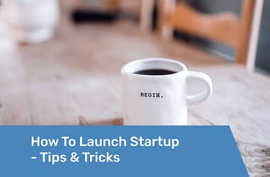 How To Launch Startup – Tips Tricks Preview