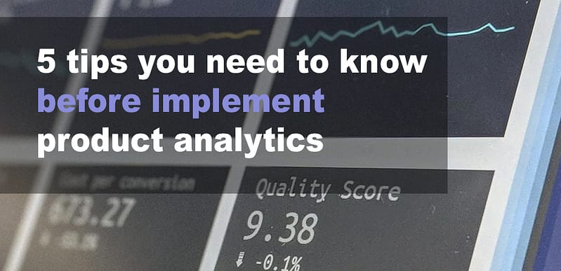 5 tips you need to know before implement product analytics