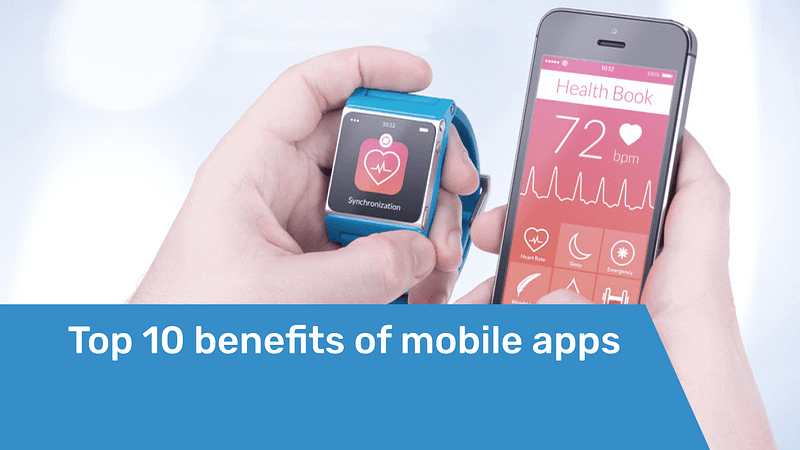 Top Benefits of Mobile Apps