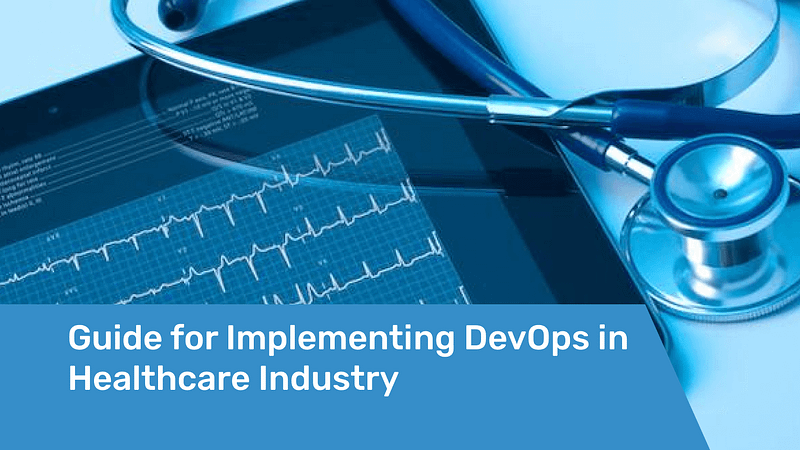Implementing DevOps in Healthcare Industry