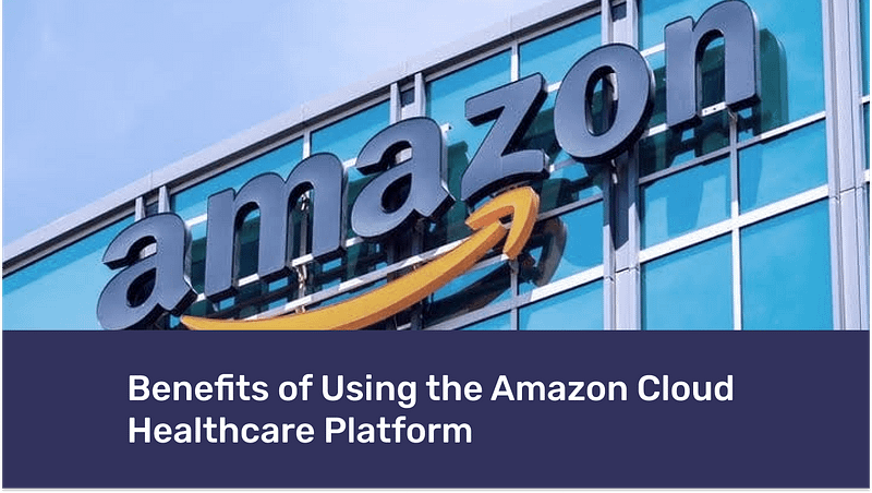Benefits of Using the Amazon Cloud Healthcare Platform
