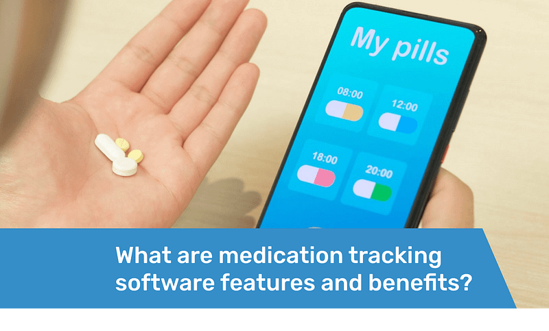 Featured What are medication tracking software features and benefits