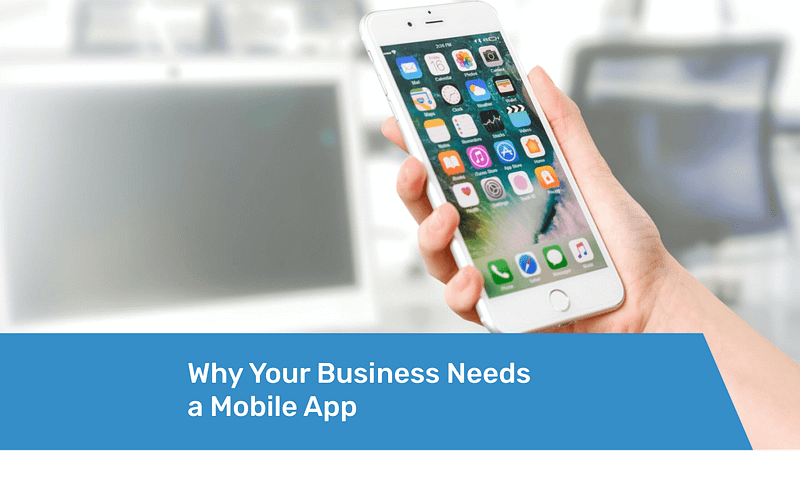 Why Your Business Needs a Mobile App Featured