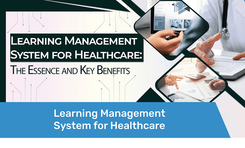 Learning Management System for Healthcare the Essence and Key Benefits