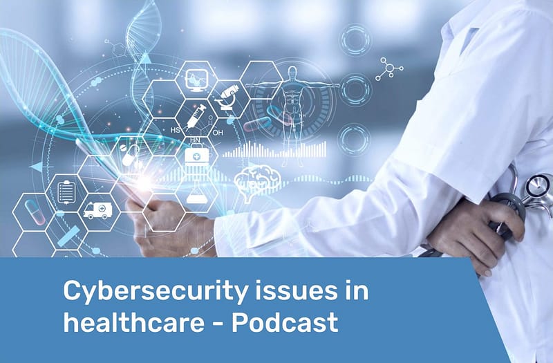 Cybersecurity issues in healthcare Podcast Preview